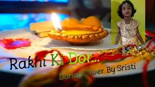|| RAKHI KI DOR || RAKSHA BANDHAN SPECIAL || DANCE COVER BY SRISTI VERMA ||#dancevideo#rakhispecial