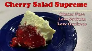 22-49 Cherry Salad Supreme - Gluten Free, Low Sodium and Low Oxalates -- Family's celebration salad!