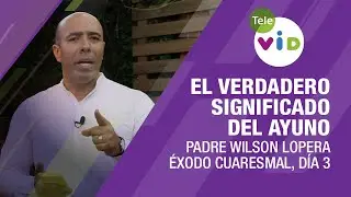 El verdadero significado del Ayuno, Éxodo Cuaresmal 2023, día 3 🟣 Tele VID