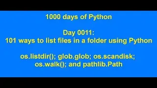 Day 0011 🐍 101 ways to list files in a folder using Python 🐍 1000 days of Python