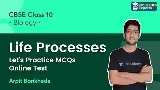 Class 10: Life processes | Let's Practice MCQs | Online Test | Biology | Arpit Bankhede