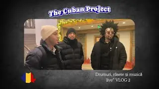 „The Cuban Project – Drumuri, râsete și muzică live” VLOG 2