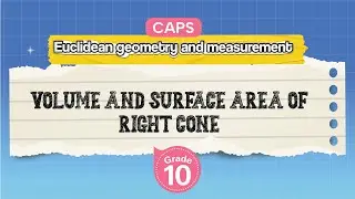 [GRADE 10] Volume and Surface Area of a Right Cone