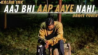 Kalam Ink - Aaj Bhi Aap Aaye Nahi | Dance Cover | Kold World | Rdthepopper Choreography