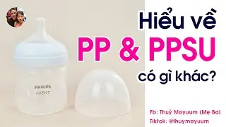 Hiểu về b&igrave;nh sữa PP v&agrave; PPSU c&oacute; g&igrave; kh&aacute;c nhau? 😊 Ti&ecirc;u ch&iacute; chọn b&igrave;nh sữa cho mẹ bỉm | Thuỳ Moyuum