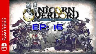 Unicorn Overlord: Part 16 - Kingsblade