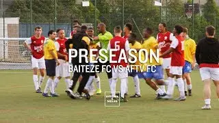BIG FIGHT KICKS OFF | BAITEZE FC VS AFTV FC | PRE-SEASON | BAITEZE TV