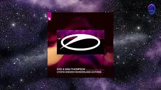 GXD & Dan Thompson -   Utopia (Hidden Wonderland Anthem)