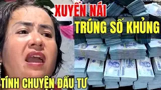 Xuyến Nái Trúng Số Đổi Nghề Làm Ăn