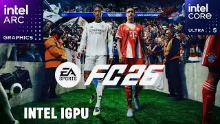 EA Sports FC 2026 Intel Core Ultra 5 125H ~ Intel Arc IGPU