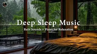 Deep Sleep Instantly in 3 Minutes 🎶 Rain Sounds & Piano Music to Relaxing, Insomnia Relief, Anxiety