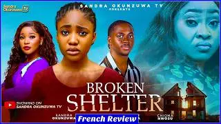 BROKEN SHELTER - REVUE DU FILM NOLLYWOOD TENDANCE 2025