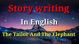 The Tailor and the Elephant&lrm; Story || Moral story ||Story writing in English  @Duaa classes&nbsp;