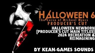 Halloween 6 The Curse of Michael Myers [Producer's Cut Main Titles] 2024 Recreation & Reimagining