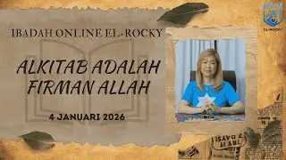 Ibadah Online El-Rocky | 4 JANUARI 2026 | ALKITAB ADALAH FIRMAN ALLAH