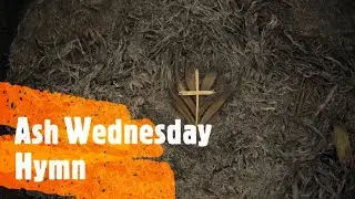 ASH WEDNESDAY HYMN - ASHES BY TOM CONRY