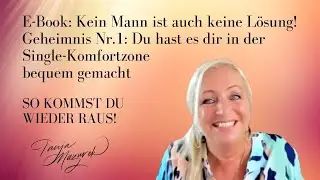 Kein Mann ist auch keine Lösung - Geheimnis1- Wie du aus der Single-Komfortzone wieder raus kommst