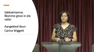 15 Nov 2025: 09h30 - Carina Wiggett - Blomme groei in die vallei - Sabbatmanna