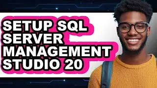 How to Setup Sql Server Management Studio 20 (full Guide)