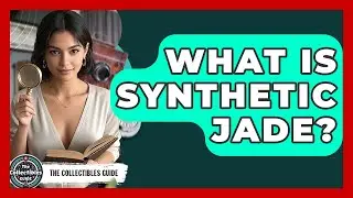 What Is Synthetic Jade? - The Collectibles Guide