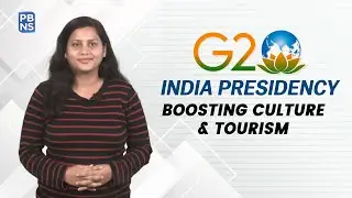 G20 India Presidency: Boosting Culture & Tourism