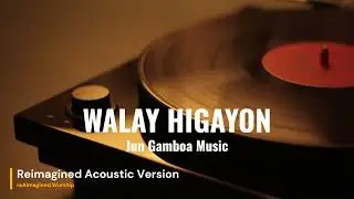 Walay Higayon - Jun Gamboa Music (Reimagined Acoustic Version)