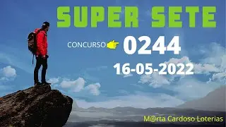 ✅  SUPER SETE, SUPER SETE 244, RESULTADO DA SUPER SETE DE HOJE 16/05/2022, SUPER SETE CONCURSO 0244