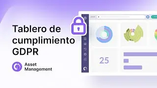 Tablero de cumplimiento del GDPR: visibilidad de activos, informes y control de acceso