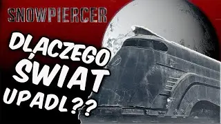 SNOWPIERCER - Dlaczego świat upadł?