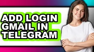 How to Add Login Gmail in Telegram - Step by Step