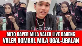 AUTO BAPER! Mila Valen Live Bareng, Valen Gombal Mila Ugal-ugalan!