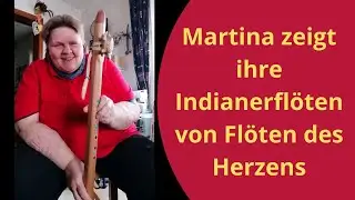 Martina zeigt ihre Indianerflöten von Flöten des Herzens