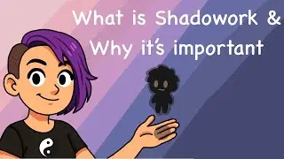 What is shadowork? Why is it important?