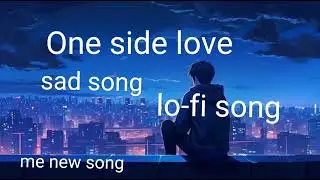 Sad song #one side love song #lo-fi song#trending  song