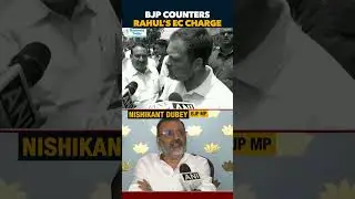 BJP&rsquo;s Nishikant Dubey Unleashes On Rahul Gandhi&rsquo;s &lsquo;Threat&rsquo; To Election Commission