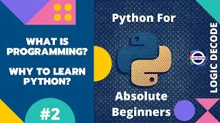 #2 What is Programming & Why to Learn Python? - Python For Absolute Beginners 2022