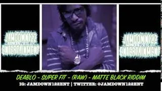 Deablo - Super Fit (Raw) - Audio -  Matte Black Riddim [Jag One Production] - 2014