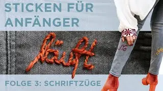 Sticken f&uuml;r Anf&auml;nger - Schriftz&uuml;ge sticken mit 3 Stichstichen - Sticken lernen