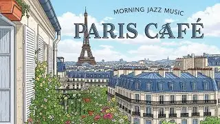 Early Morning in Paris 🌸 French Jazz Playlist | Gentle Caf&eacute; Music