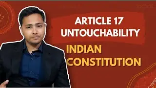 Article 17 of Indian Constitution | Abolition of Untouchability