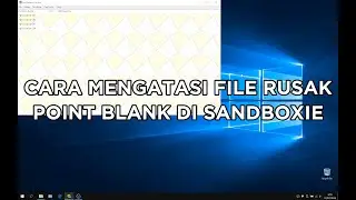 Cara Mengatasi File Rusak di Sandboxie | Point Blank Zepetto 2024