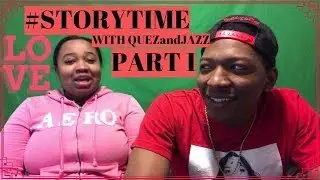 #storytime with QUEZandJAZZ! how we met and became 1!! PART 1