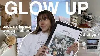 jak przejść PRAWDZIWY GLOW UP? | that girl energy, ustalanie celów & vision board ✨