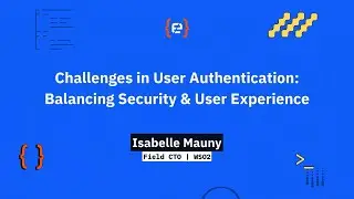 Isabelle Mauny: Challenges in User Authentication: Balancing Security & User Experience