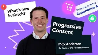 The Future of Consent Management and Privacy UX: Ketch Progressive Consent