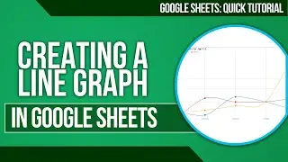 Google Sheets - Create a Line Graph