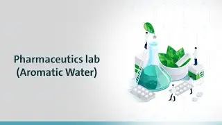 Pharmaceutics lab - (Aromatic Water)