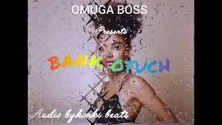 omuga boss-bank otuch(OFFICIAL AUDIO)