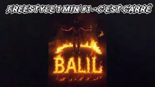 BALIL - FREESTYLE 1 MIN #1 - C&rsquo;EST CARR&Eacute;