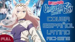 [FULL] Umamusume: Cinderella Gray Opening 1 - Koeru (Cover Español Latino) RichSing
